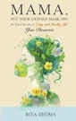 Mama, Put Your Oxygen Mask On!: So Can Live Zesty And Quality Life Des. Fixed Price $31.20.