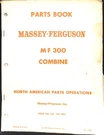 Massey Ferguson 300 Combine Parts Book Manual North American Operations. Fixed Price $29.99.
